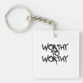 WORTHY TO WORTHY — 静かな力のキーチェーン キーホルダー
