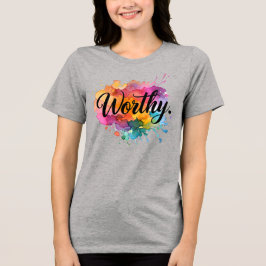 Worthy Water Colorシャツ – Self-Love Statement Tee トライブレンドＴシャツ