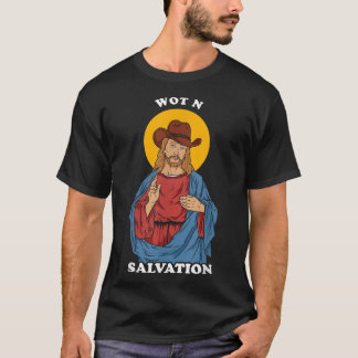 Wot N SalvationJes What in Tarnationミーム Tシャツ