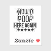 Would Poop Here Again FunnCustom-Cut Vinyl Sticker シール (シート)