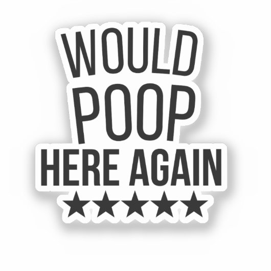 Would Poop Here Again FunnCustom-Cut Vinyl Sticker シール (正面)