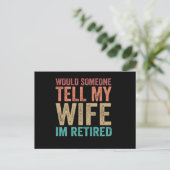 Would Someone Tell my Wife I'm Retired Funny ポストカード (スタンド正面)