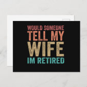 Would Someone Tell my Wife I'm Retired Funny ポストカード (正面/裏面)