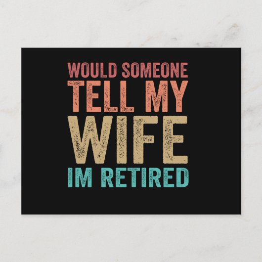 Would Someone Tell my Wife I'm Retired Funny ポストカード (正面)