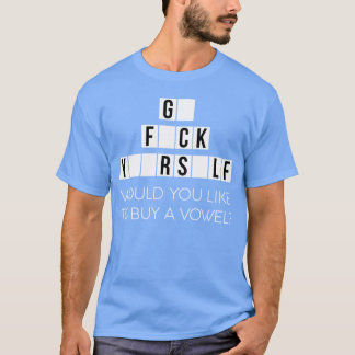 Would You Like To Buy A Vowel Go Rself Cussing - a Tシャツ