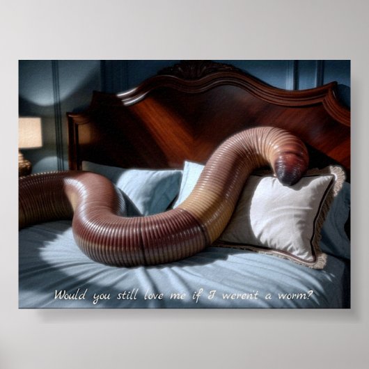 "Would You Still Love Me?" Worm Poster Print Art ポスター (正面)