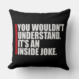 Wouldn't Understand It's An Inside Joke Funny Team クッション