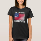 Wow Everything's Computer Funny American Flag Comp Tシャツ (正面)