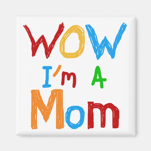 WOW I'm a Mom T-shirts and GIfts マグネット (正面)