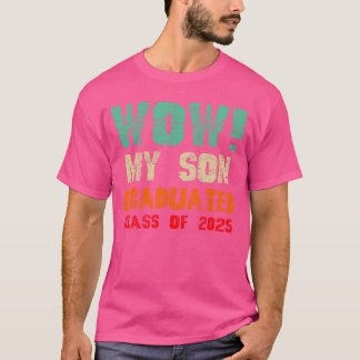 Wow My Son Graduated Class of 2025 Funny Graduatio Tシャツ