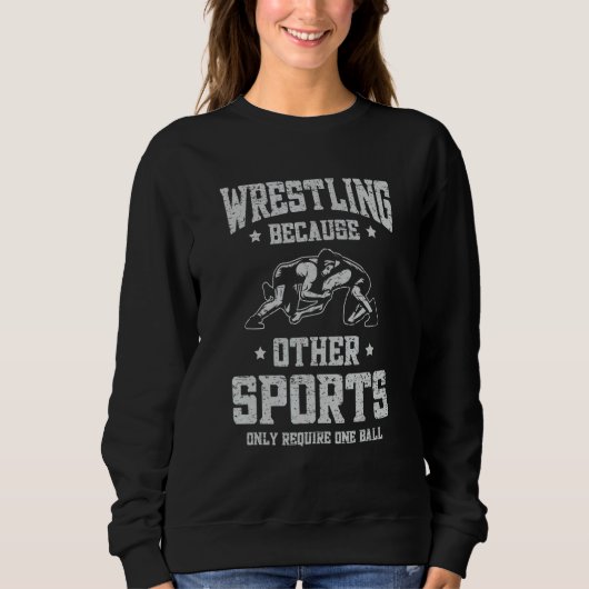 Wrestling Because Other Sports Only Require One Ba スウェットシャツ (正面)