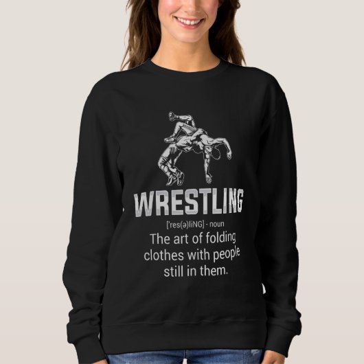 Wrestling Definition   Wrestling Wrestler Wrestle  スウェットシャツ (正面)