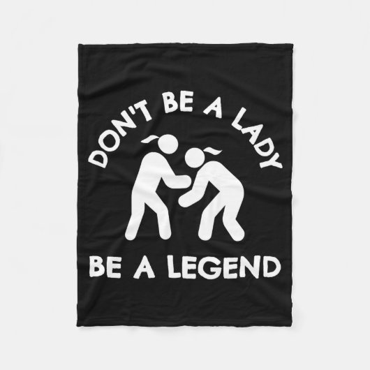 Wrestling Dont Be A Lady Be A Legend  フリースブランケット (正面)