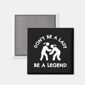 Wrestling Dont Be A Lady Be A Legend  マグネット (正面/裏面)