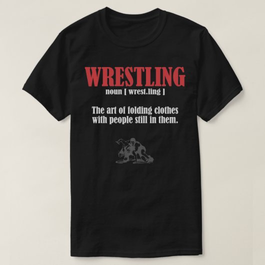 Wrestling Folding Clothes With People Still In The Tシャツ (デザイン正面)