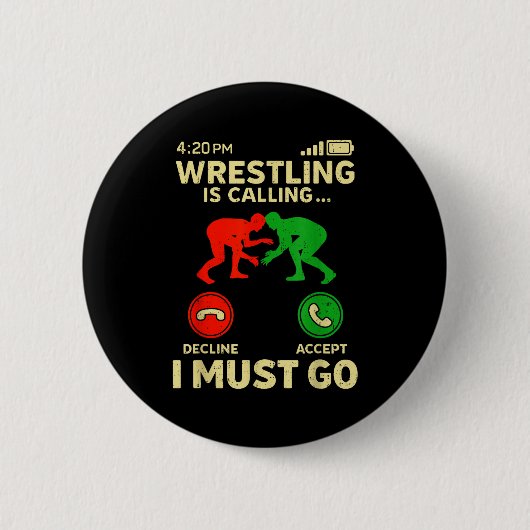 Wrestling Is Calling I Must Go Funny Wrestler Wres 缶バッジ (正面)