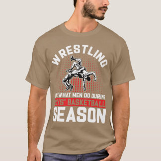 Wrestling Its What Men Do During Boys Basketball Tシャツ