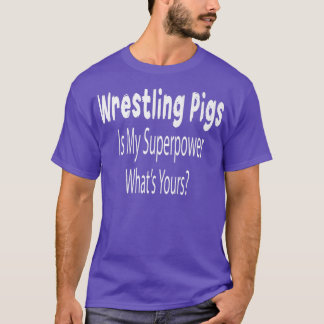 Wrestling Pigs Is My Superpower Farmer Shirt Women Tシャツ
