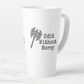 Write Without Fear Edit Without Mercy Writers カフェラテマグ (右アングル)