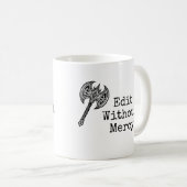 Write Without Fear Edit Without Mercy Writers コーヒーマグカップ (正面右)