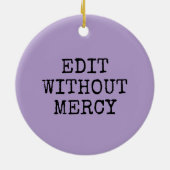 Write Without Fear Edit Without Mercy Writers セラミックオーナメント (裏面)