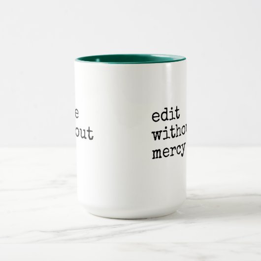 Write Without Fear Edit Without Mercy Writers マグカップ (中央)