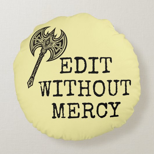 Write Without Fear Edit Without Mercy Writers ラウンドクッション (裏面)