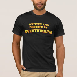 Written and Directed by Overthinking Shirt Tシャツ