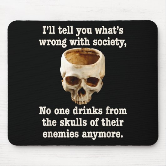 Wrong With Society - Don't Drink From Enemy Skulls マウスパッド (正面)