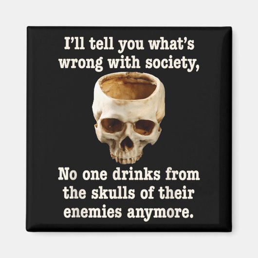 Wrong With Society - Don't Drink From Enemy Skulls マグネット (正面)