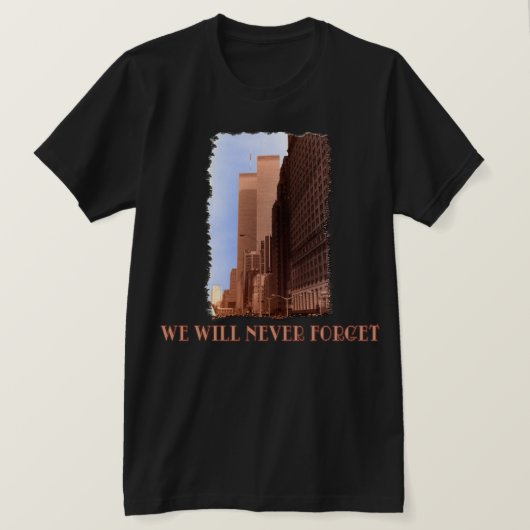 WTCの通りの眺めは決してTシャツ9/11の忘れません Tシャツ (デザイン正面)