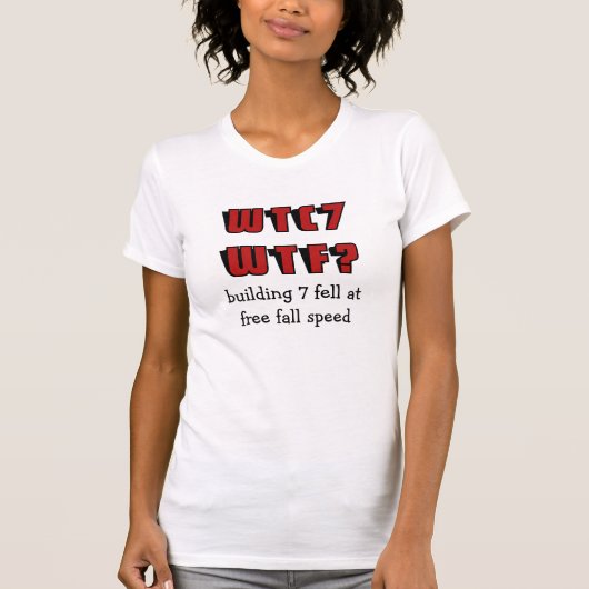 WTC 7はなぜ?ビル7は自由落下速度で倒壊 Tシャツ (正面)