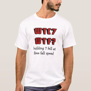 WTC 7 WTFか。 7つを造ることは自由な秋の速度で下りました Tシャツ