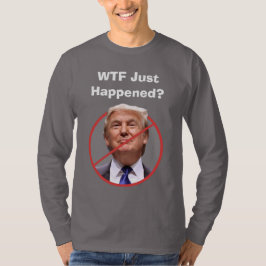 WTFが起こったばかりだ、アンチトランプシャツ Tシャツ