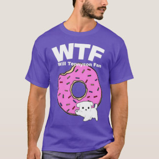 WTFはテニーソンファンになる Tシャツ