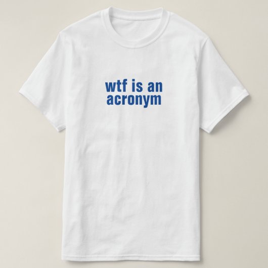 wtfは頭字語Tシャツです Tシャツ (デザイン正面)