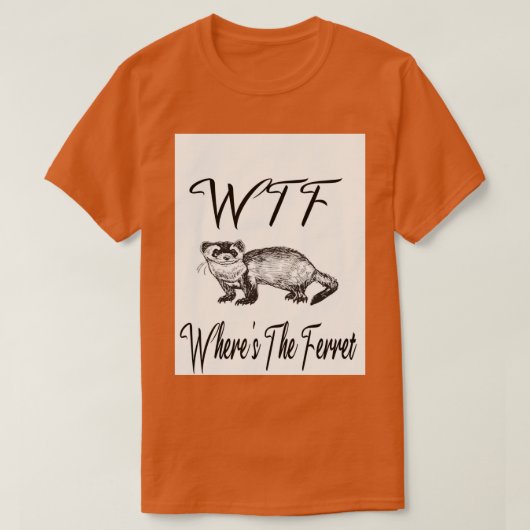 WTFウィーレスザフェレット動物愛好家ギフト Tシャツ (デザイン正面)