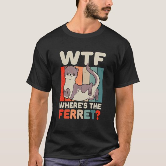 WTFフェレット動物はどこか Tシャツ (正面)