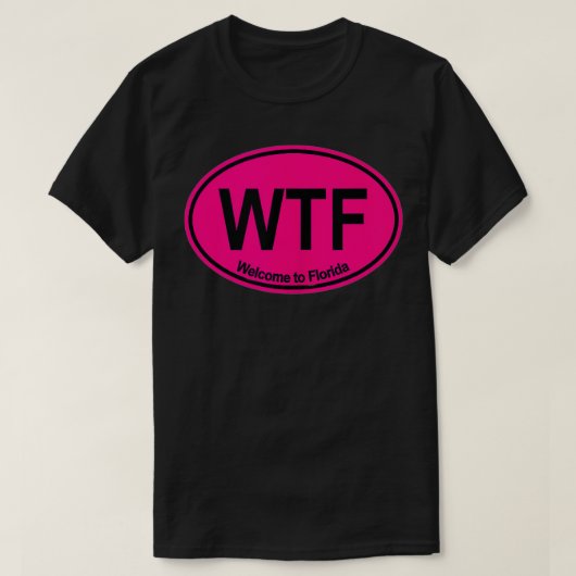 WTFフロリダへようこそ(ホットピンク) Tシャツ (デザイン正面)