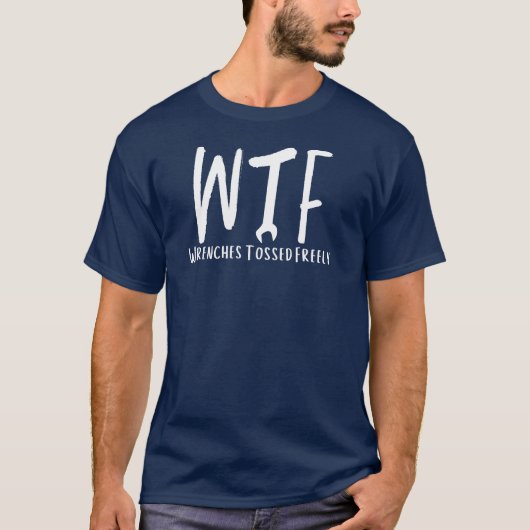 WTFレンチが配管工に自由に投げおもしろいられ退職したた Tシャツ (正面)