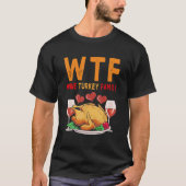 WTFワイントルコ家族シャツサンクスギビングおもしろいダ Tシャツ (正面)