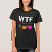 WTFワイントルコ家族シャツサンクスギビングおもしろいダ Tシャツ (正面)