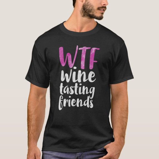 WTFワイン試飲の友人たち飲む Tシャツ (正面)