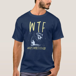 WTF世界で最もタフなフライフィッシャー引退魚釣り Tシャツ