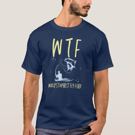 WTF世界で最もタフなフライフィッシャー引退魚釣り Tシャツ (正面)