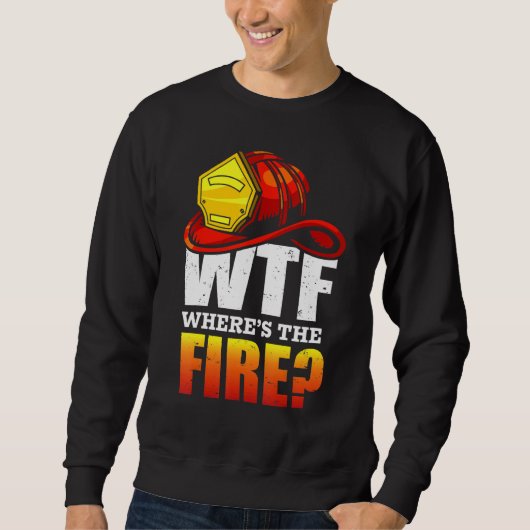 Wtf消防士のことわざ スウェットシャツ (正面)