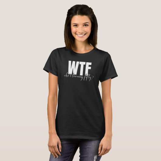 WTF誰が50誕生日 Tシャツ (正面フル)