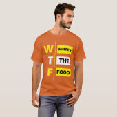 WTF どこに食べ物があるの？面白い Tシャツ (正面フル)