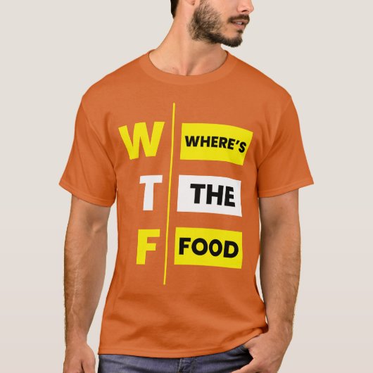 WTF どこに食べ物があるの？面白い Tシャツ (正面)
