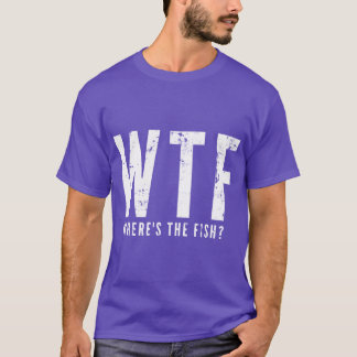 WTF どこに魚がいるの？面白い釣りギフト 最高のプレゼント Tシャツ